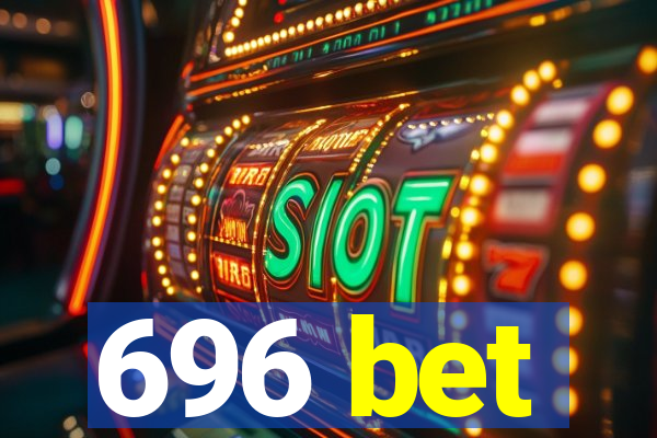 696 bet